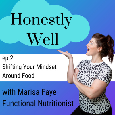 Episode 2: Shifting Your Mindset Around Food