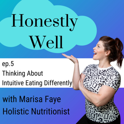 Episode 5: Thinking About Intuitive Eating Differently