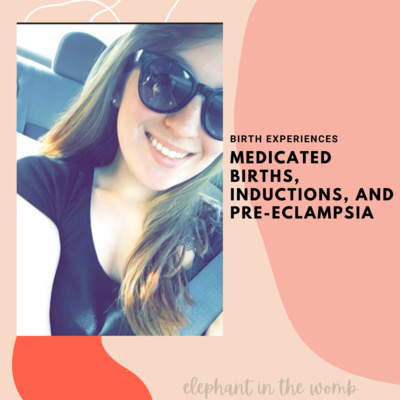 Ep 3 Birth Experiences: Medicated Birth, Induction, & Pre-Eclampsia