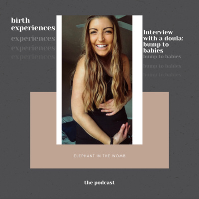 Ep 5 Birth Experiences: All About Doulas (Pt 1)