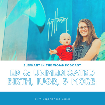 Ep 8 Birth Experiences: Unmedicated Birth, IUGR, and Gestational Diabetes 