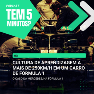 #51 - Cultura de Aprendizagem a mais de 250km/h em um carro de Fórmula 1