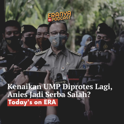 Kenaikan UMP Diprotes Lagi, Anies Jadi Serba Salah | TODAY'S ON ERA