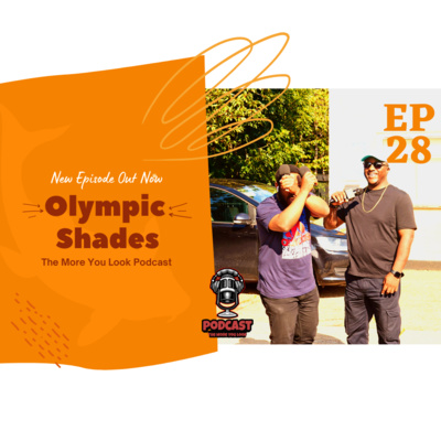 Olympic Shades "The More You Look" Podcast S2 E28