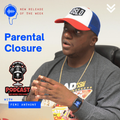 Parental Closure "The More You Look" Podcast S3 E31