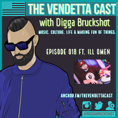 Vendetta Cast EP 018 w/ iLL Omen