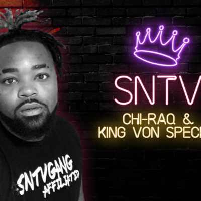 EP: 13 Chi-Raq and King Von SNTV Special