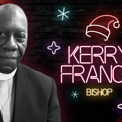 EP 16: Bishop Kerry Francis - Christmas Special 