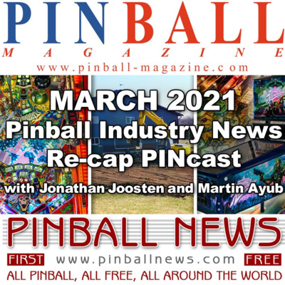 Pinball Magazine & Pinball News PINcast March 2021