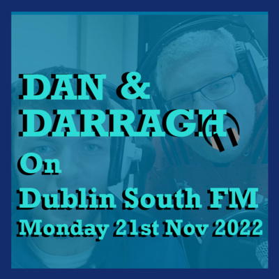 Dan & Darragh on DSFM Monday 21st November 