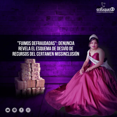 "Fuimos defraudadas": denuncia revela el esquema de desvío de recursos del certamen MissInclusión [EP. 32] episode artwork