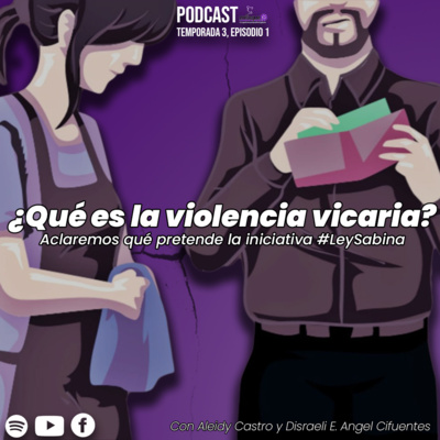 ¿Qué es la violencia vicaria? Aclaremos la #LeySabina y qué hacer si no recibes pensión alimenticia [EP. 36] episode artwork