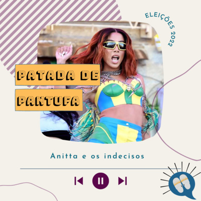 Ep. 53 Anitta e os indecisos 