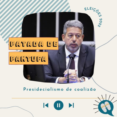 Ep. 63 Presidencialismo de coalizão 