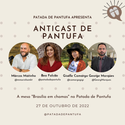 Ep. 72 Anticast de Pantufa - Brasília em Chamas 