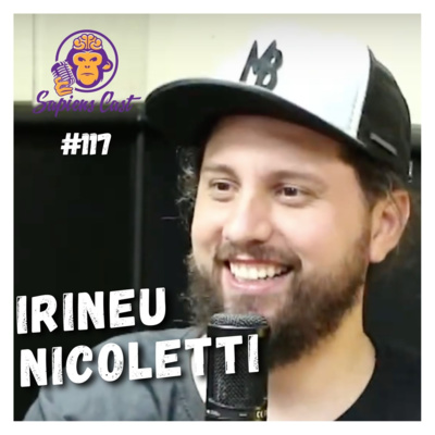 [COMEDIANTE] IRINEU NICOLETTI | SAPIENSCAST #117