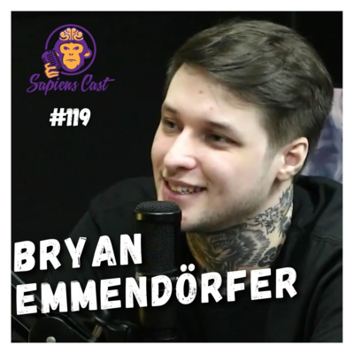 BRYAN EMMENDÖRFER [CRIADOR DE CONTEÚDO] | SAPIENSCAST #119