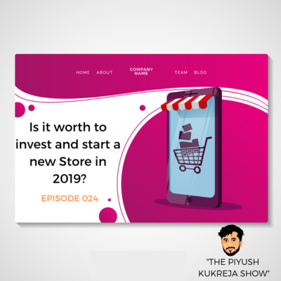 Is it worth to invest and start a new online Store in 2019? #E024