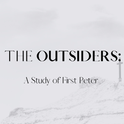 "The Outsiders": A Study of 1 Peter (1 Peter 2:4-10) episode artwork