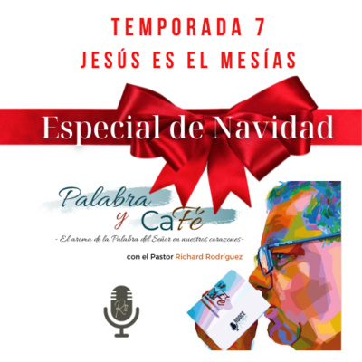 Señor, Tú eres el Mesías Príncipe - Daniel 9:25. PALABRA Y CAFÉ. Pr. RICHARD RODRÍGUEZ.  episode artwork