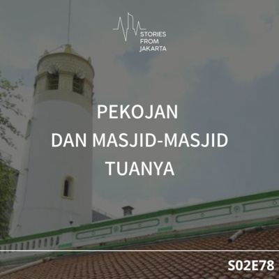 Cerita Jakarta #78: Pekojan dan Masjid-Masjid Tuanya