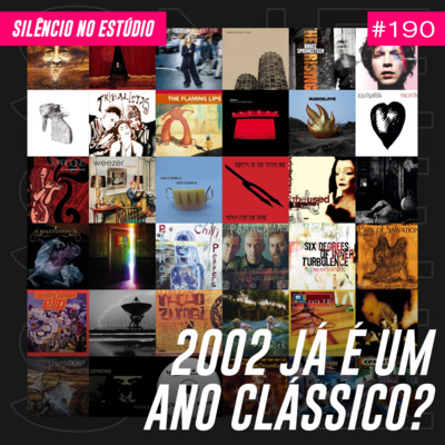 #190 - 2002 Já é um Ano Clássico?