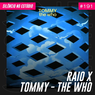 #191 - Raio-X - The Who - Tommy (Feat. Bruno Ascari)