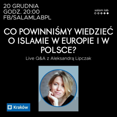 Co powinniśmy wiedzieć o islamie w Europie i Polsce? Q&A z Aleksandrą Lipczak.