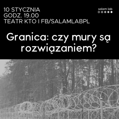 Granica: czy mury są rozwiązaniem? Spotkanie i debata.