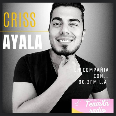 En compañía con Criss Ayala 90.3 FM L.A - TeamXnradio