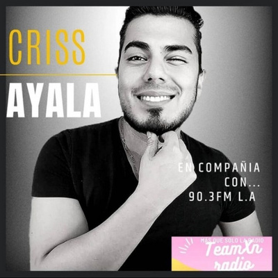 En compañía con Criss Ayala 90.3 FM L.A - TeamXnradio
