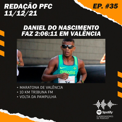 Redação PFC 35 - Daniel do Nascimento faz 2:06:11 em Valência, 10 KM Tribuna FM e Volta da Pampulha episode artwork