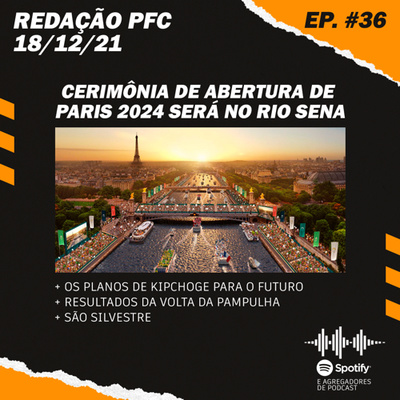 Redação PFC 36 - Paris 2024 no Rio Sena, Volta da Pampulha e Planos de Kipchoge para o futuro episode artwork