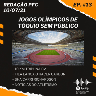 Redação PFC 13 - Tóquio Sem Público, 10 KM Tribuna FM e Fila Racer Carbon episode artwork