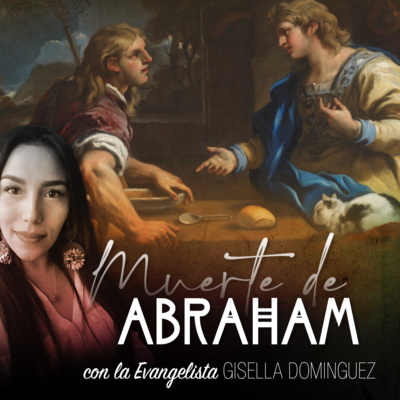 MUERTE DE ABRAHAM con la Evangelista Gisella Domínguez episode artwork