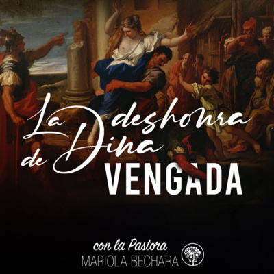 LA DESHONRA DE DINA VENGADA con la Pastora Mariola Bechara episode artwork