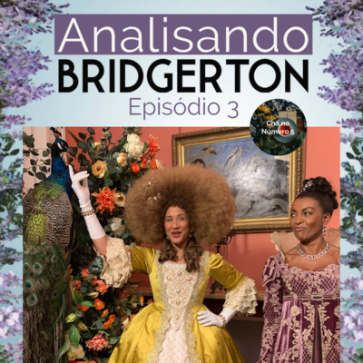 Analisando Bridgerton - Episódio 3