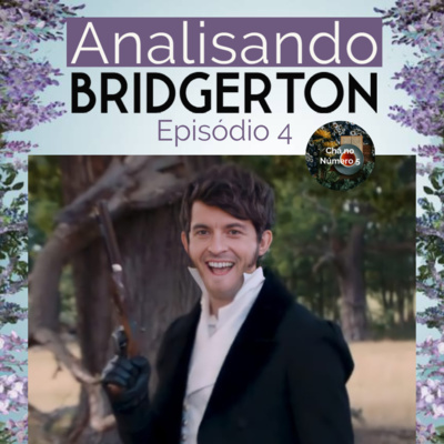 Analisando Bridgerton - Episódio 4