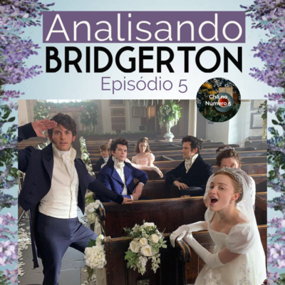 Analisando Bridgerton - Episódio 5