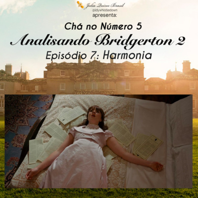 Analisando Bridgerton 2 - Ep 7 - Harmonia