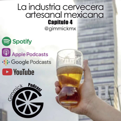 Ser empresario en la industria cervecera artesanal mexicana (Podcast Gimmick-T1.C4)