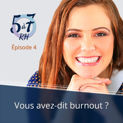 #4 - Vous avez dit burn-out ?