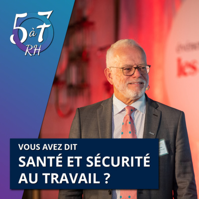 #5 - Vous avez dit santé et sécurité au travail ? - avec Gérald Perrier -