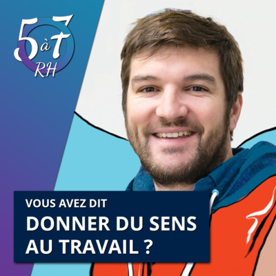 #12 - Vous avez dit donner du sens au travail ? avec Baptiste Hamain