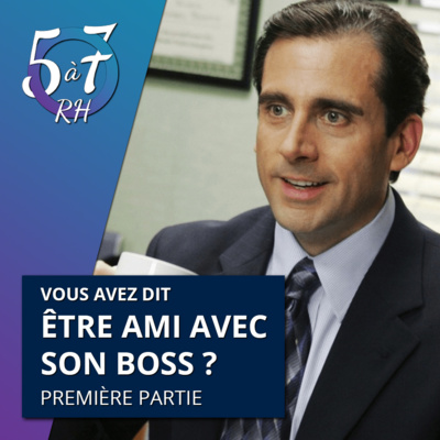 #19.1 - Vous avez dit être ami avec son boss ?