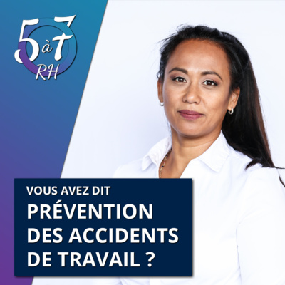 #20 - Vous avez dit prévention des accidents de travail ?