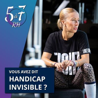 #21 - Vous avez dit handicap invisible?