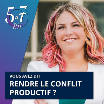 #24 - Vous avez dit rendre le conflit productif ? Avec Lindsay Lapaquette