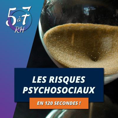 Les risques psychosociaux en 120 secondes