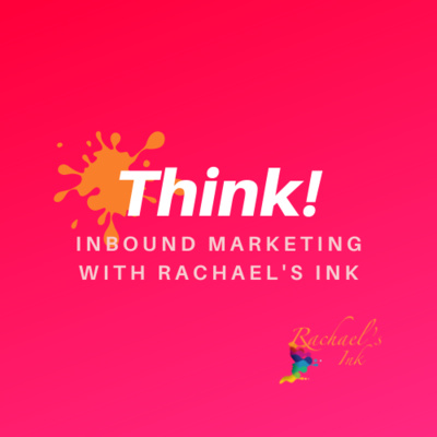 Think! An Inbound Marketing Podcast - What to expect and little about me.